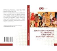 CONSOLIDER ÉDUCATION TRADITIONNELLE AUTOCHTONE ET ÉDUCATION MODERNE: Le cas de l'Afrique noire selon Pierre Erny