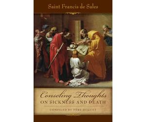 Consoling Thoughts On Sickness and Death: 03 (Consoling Thoughts of St. Francis de Sales)