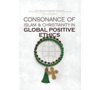 Consonance of Islam & Christianity in Positive Global Ethics