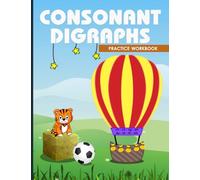 Consonant Digraphs Practice Workbook: Learn Digraph For Beginners Readers, Phonics Activity Book For Homeschooling And Classroom