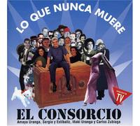 Consorcio, El - Lo Que Nunca Muere