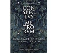 Conspectvs metrorvm : guía práctica de los versos latinos