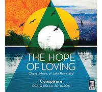 Conspiare/Johnson - The Hope of Loving - Choral Works of Jake Runestad