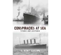 Conspiracies at Sea: Titanic and Lusitania