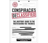Conspiracies Declassified: The Skeptoid Guide to the Truth Behind the Theories