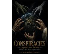 Conspiracies ━ Legends and Truths: An Investigative Examination
