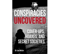 Conspiracies Uncovered: Cover-ups, Hoaxes and Secret Societies (True Crime Uncovered)