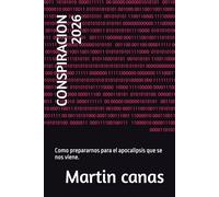CONSPIRACION 2026: Como prepararnos para el apocalipsis que se nos viene.