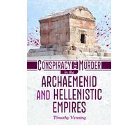 Conspiracy and Murder in the Archaemenid and Hellenistic Empires