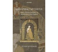 Conspiracy and Virtue: Women, Writing, and Politics in Seventeenth-Century England