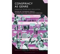 Conspiracy as Genre : Narrative, Power, and Circulation