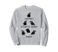 Conspiracy Attempted Murder Crows Sarcastic Nature Camping Sweatshirt