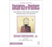 Conspiracy for Greatness : Using Coaching to Initiate Change and Improvement through Awareness and Transformation
