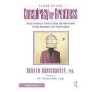 Conspiracy for Greatness : Using Coaching to Initiate Change and Improvement through Awareness and Transformation, 2nd Edition