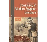 Conspiracy in Modern Egyptian Literature (Edinburgh Studies in Modern Arabic Literature)