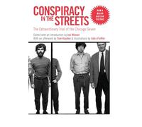 Conspiracy in the Streets: The Extraordinary Trial of the Chicago Seven