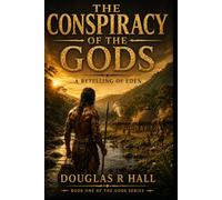 Conspiracy of the Gods: A Retelling of Eden (The Gods second edition)