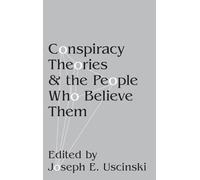 Conspiracy Theories and the People Who Believe Them