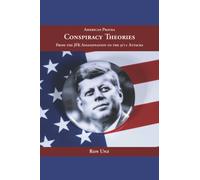 Conspiracy Theories: From the JFK Assassination to the 9/11 Attacks