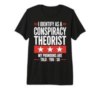 Conspiracy Theorist I Identify As A Conspiracy Theorist Premium T-Shirt