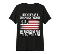 Conspiracy Theorist I Identify As A Conspiracy Theorist Premium T-Shirt