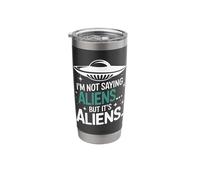 Conspiracy Theorist I'm Not Saying It's Aliens Stainless Steel Insulated Tumbler