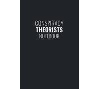 Conspiracy Theorists Notebook: Funny Gift for Conspiracy Fans, Critical Thinkers and People Who Love to Theorize