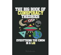 Conspiracy Theory The Big Book Of Conspiracy Theories Notebook: Lined Journal Alien, 110 Pages, Size 6"x9", lined journal ufo, alien journal, ufo journal, lined journal notebook