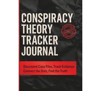 CONSPIRACY THEORY TRACKER JOURNAL- Colored Edition: Document Case Files, Track Evidence, Connect the Dots, Find the Truth