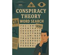 Conspiracy Theory Word Search: 55 Puzzles to Decode the Secrets: Explore Secret Societies, Hidden Agendas, and Unsolved Mysteries in These Challenging Large Print Puzzles for Adults