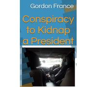 Conspiracy to Kidnap a President