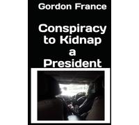 Conspiracy to Kidnap a President