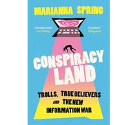Conspiracyland : Trolls, True Believers and the New Information War