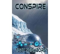 Conspire: A Sci-Fi Conspiracy Thriller (Alien Agenda)