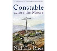 CONSTABLE ACROSS THE MOORS a perfect feel-good read from one of Britain’s best-loved authors (Constable Nick Mystery)