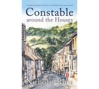 CONSTABLE AROUND THE HOUSES a perfect feel-good read from one of Britain’s best-loved authors (Constable Nick Mystery)