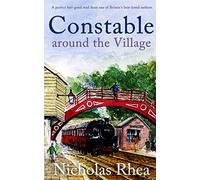 CONSTABLE AROUND THE VILLAGE a perfect feel-good read from one of Britain’s best-loved authors (Constable Nick Mystery)