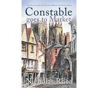 CONSTABLE GOES TO MARKET a perfect feel-good read from one of Britain’s best-loved authors: 26 (Constable Nick Mystery)