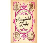 Constable In Love: Love, Landscape, Money and the Making of a Great Painter