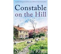 CONSTABLE ON THE HILL a perfect feel-good read from one of Britain's best-loved authors (Constable Nick Mystery)