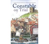 CONSTABLE ON TRIAL a perfect feel-good read from one of Britain’s best-loved authors (Constable Nick Mystery)