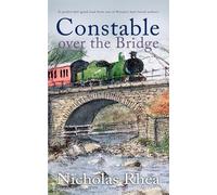 CONSTABLE OVER THE BRIDGE a perfect feel-good read from one of Britain’s best-loved authors: 25 (Constable Nick Mystery)