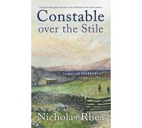 CONSTABLE OVER THE STILE a perfect feel-good read from one of Britain’s best-loved authors: 20 (Constable Nick Mystery)
