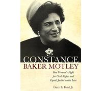 Constance Baker Motley: One Woman's Fight for Civil Rights and Equal Justice under Law