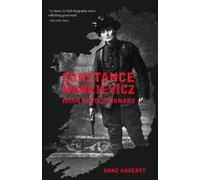 Constance Markievicz : Irish Revolutionary