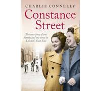 Constance Street: The true story of one family and one street in London's East End by Connelly, Charlie (August 13, 2015) Paperback