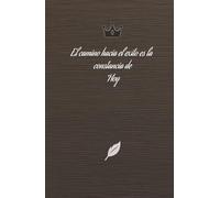 "Constancia": La Clave Silenciosa del Éxito: "Lo que haces Hoy Te hará Triunfar Mañana"