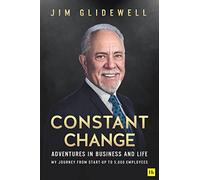 Constant Change: Adventures in business and life - my journey from start-up to 5,000 employees