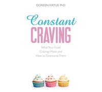 Constant Craving: What Your Food Cravings Mean and How to Overcome Them