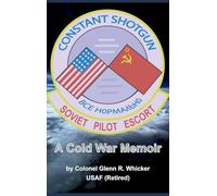 Constant Shotgun: Soviet Pilot Escort: A Cold War Memoir